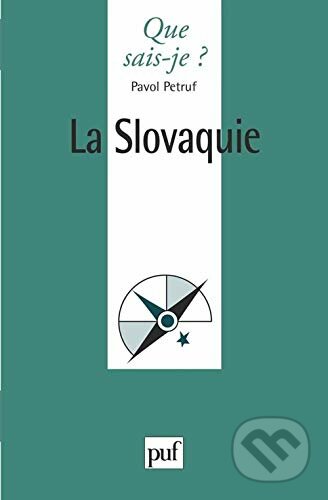 Kniha: La Slovaquie (Pavol Petruf). Presses Universitaires de France, 1998 Kniha: La Slovaquie (Pavol Petruf). Presses Universitaires de France, 1998
