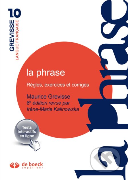 Kniha: La phrase (Maurice Grevisse a Irène Kalinowska). De Boeck superieur, 2015 Kniha: La phrase (Maurice Grevisse a Irène Kalinowska). De Boeck superieur, 2015