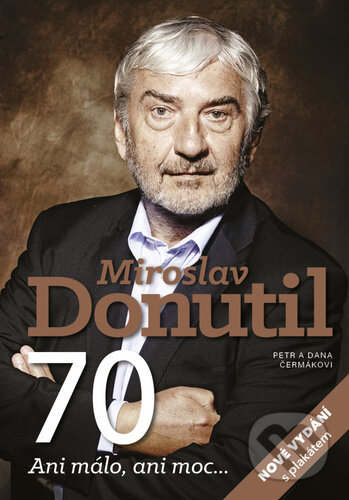 Kniha: Miroslav Donutil 70 (Dana Čermáková a Petr Čermák). Book imagination, 2022 Kniha: Miroslav Donutil 70 (Dana Čermáková a Petr Čermák). Book imagination, 2022