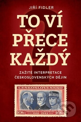 Kniha: To ví přece každý (Jiří Fidler). Fortuna Libri ČR, 2022 Kniha: To ví přece každý (Jiří Fidler). Fortuna Libri ČR, 2022