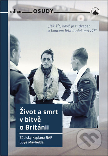 Kniha: Život a smrt v bitvě o Británii (Guy Mayfield). Karmelitánské nakladatelství, 2022 Kniha: Život a smrt v bitvě o Británii (Guy Mayfield). Karmelitánské nakladatelství, 2022