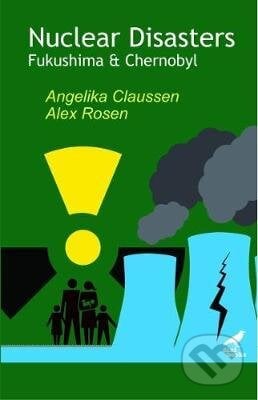 Nuclear Disasters : Fukushima and Chernobyl - Angelika Claussen, Alex Rosen, Dixit, 2019