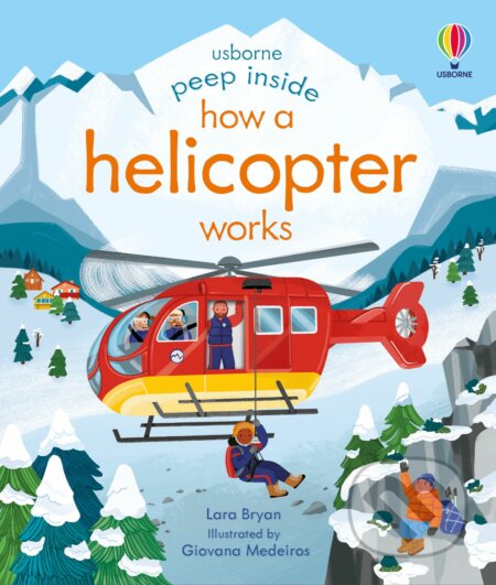 Kniha: Peep Inside How a Helicopter Works (Lara Bryan). Usborne, 2022 Kniha: Peep Inside How a Helicopter Works (Lara Bryan). Usborne, 2022