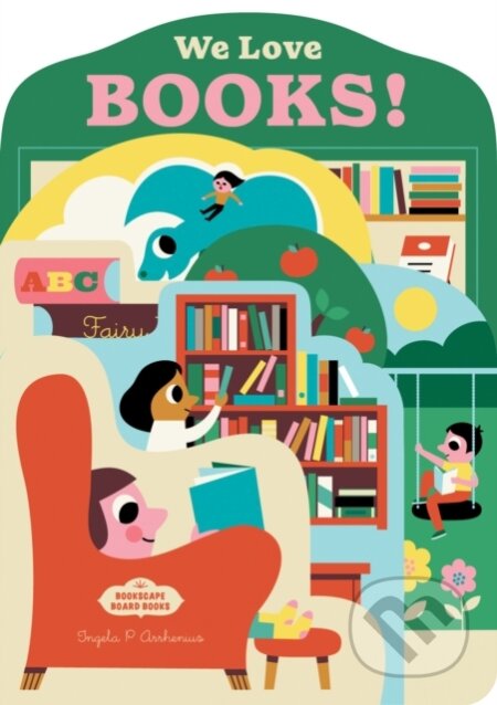 Kniha: We Love Books! (Ingela P. Arrhenius). Chronicle Books, 2022 Kniha: We Love Books! (Ingela P. Arrhenius). Chronicle Books, 2022