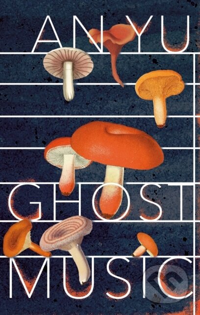 Kniha: Ghost Music (An Yu). Harvill Secker, 2022 Kniha: Ghost Music (An Yu). Harvill Secker, 2022