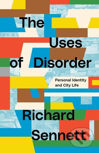 The Uses of Disorder - Richard Sennett, Verso, 2021