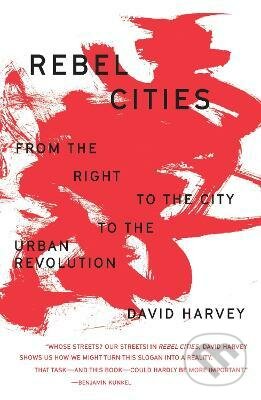 Kniha: Rebel Cities (David Harvey). Verso, 2020 Kniha: Rebel Cities (David Harvey). Verso, 2020