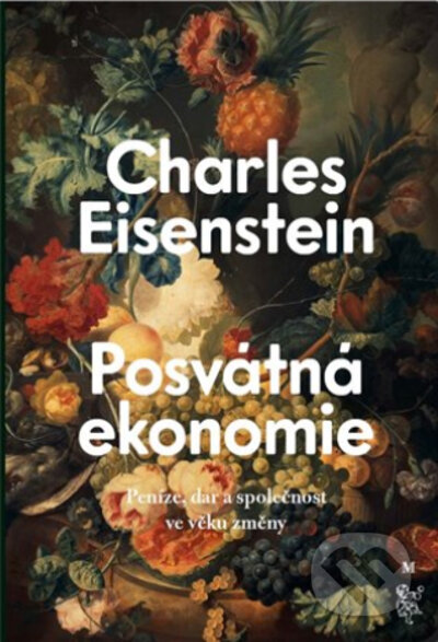 Kniha: Posvátná ekonomie (Charles Eisenstein). Malvern, 2022 Kniha: Posvátná ekonomie (Charles Eisenstein). Malvern, 2022