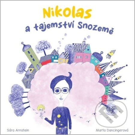 Kniha: Nikolas a tajemství Snozemě (Marta Dancingerová). Bookmedia, 2022 Kniha: Nikolas a tajemství Snozemě (Marta Dancingerová). Bookmedia, 2022