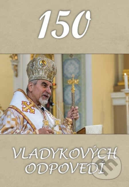 Kniha: 150 vladykových odpovedí (Milan Chautur). Filokalia, 2022 Kniha: 150 vladykových odpovedí (Milan Chautur). Filokalia, 2022