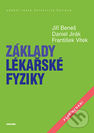 Kniha: Základy lékařské fyziky - 5. vydání (Daniel Jirák, František Vítek a Jiří Beneš). Karolinum, 2022 Kniha: Základy lékařské fyziky - 5. vydání (Daniel Jirák, František Vítek a Jiří Beneš). Karolinum, 2022