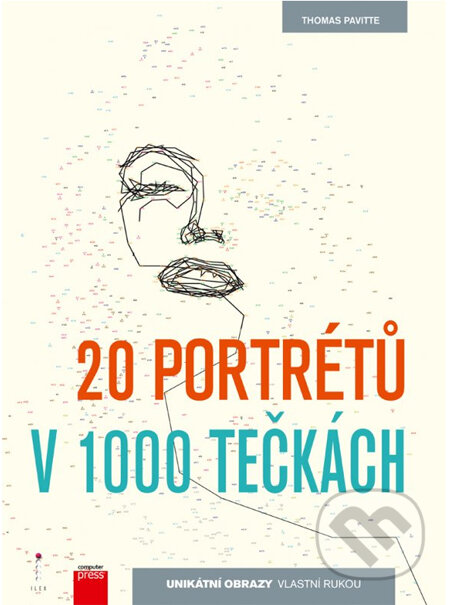 20 portrétů v 1000 tečkách - Thomas Pavitte, Computer Press, 2014