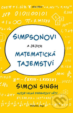 Kniha: Simpsonovi a jejich matematická tajemství (Simon Singh). Argo, Dokořán, 2015 Kniha: Simpsonovi a jejich matematická tajemství (Simon Singh). Argo, Dokořán, 2015