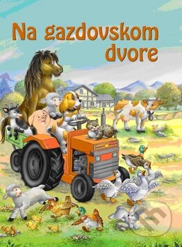 Kniha: Na gazdovskom dvore (Ottovo nakladateľstvo). Ottovo nakladateľstvo, 2014 Kniha: Na gazdovskom dvore (Ottovo nakladateľstvo). Ottovo nakladateľstvo, 2014
