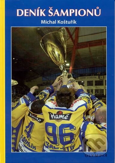 Kniha: Deník šampionů (Michal Koštuřík). Olympia, 2004 Kniha: Deník šampionů (Michal Koštuřík). Olympia, 2004