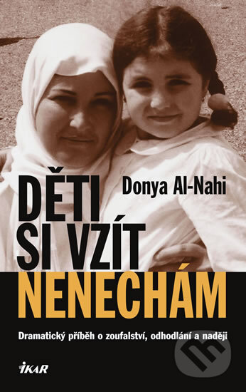 Kniha: Děti si vzít nenechám (Donya Al-Nahi). Ikar CZ, 2005 Kniha: Děti si vzít nenechám (Donya Al-Nahi). Ikar CZ, 2005