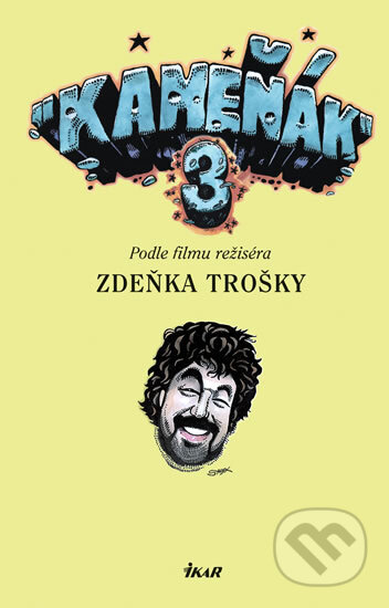 Kniha: Kameňák 3 (Marie Formáčková a Zdeněk Troška). Ikar CZ, 2005 Kniha: Kameňák 3 (Marie Formáčková a Zdeněk Troška). Ikar CZ, 2005