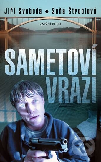 Kniha: Sametoví vrazi (Jiří Svoboda a Soňa Štroblová). Knižní klub, 2004 Kniha: Sametoví vrazi (Jiří Svoboda a Soňa Štroblová). Knižní klub, 2004