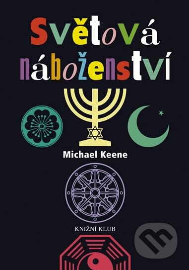 Kniha: Světová náboženství (Michael Keene). Knižní klub, 2000 Kniha: Světová náboženství (Michael Keene). Knižní klub, 2000