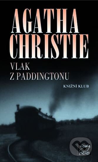 Kniha: Vlak z Paddingtonu (Agatha Christie). Knižní klub, 2005 Kniha: Vlak z Paddingtonu (Agatha Christie). Knižní klub, 2005