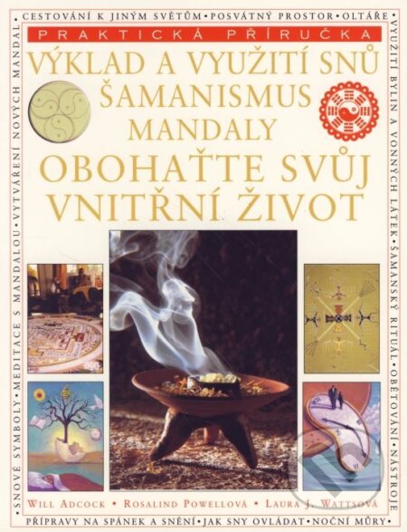 Kniha: Výklad a využití snů, šamanismus, mandaly (Laura J. Watts, Rosalind Powell a Will Adcock). Svojtka&Co., 2004 Kniha: Výklad a využití snů, šamanismus, mandaly (Laura J. Watts, Rosalind Powell a Will Adcock). Svojtka&Co., 2004