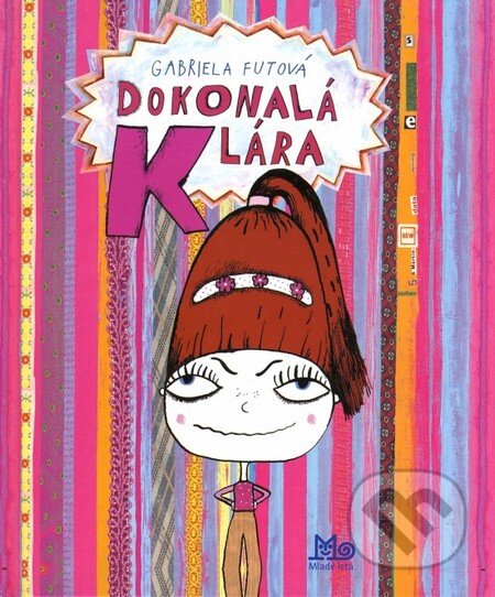 Kniha: Dokonalá Klára (Gabriela Futová). Slovenské pedagogické nakladateľstvo - Mladé letá, 2014 Kniha: Dokonalá Klára (Gabriela Futová). Slovenské pedagogické nakladateľstvo - Mladé letá, 2014