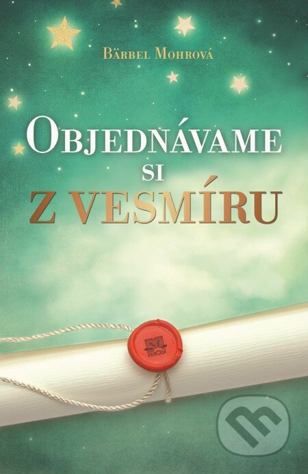 Kniha: Objednávame si z vesmíru (Bärbel Mohr). Príroda, 2014 Kniha: Objednávame si z vesmíru (Bärbel Mohr). Príroda, 2014