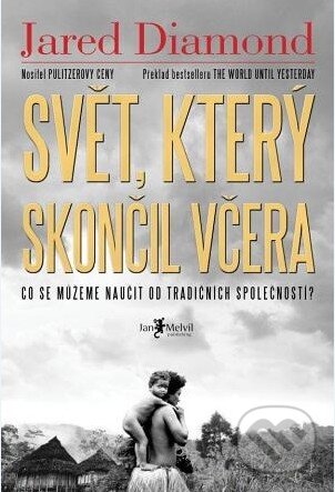 Kniha: Svět, který skončil včera (Jared Diamond). Jan Melvil publishing, 2014 Kniha: Svět, který skončil včera (Jared Diamond). Jan Melvil publishing, 2014