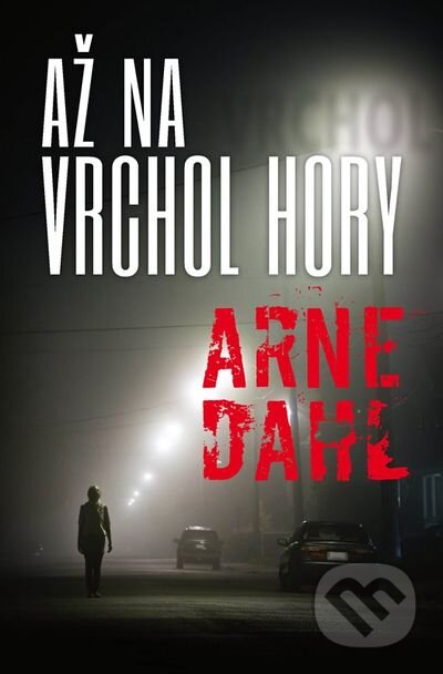 Kniha: Až na vrchol hory (Arne Dahl). Príroda, 2014 Kniha: Až na vrchol hory (Arne Dahl). Príroda, 2014