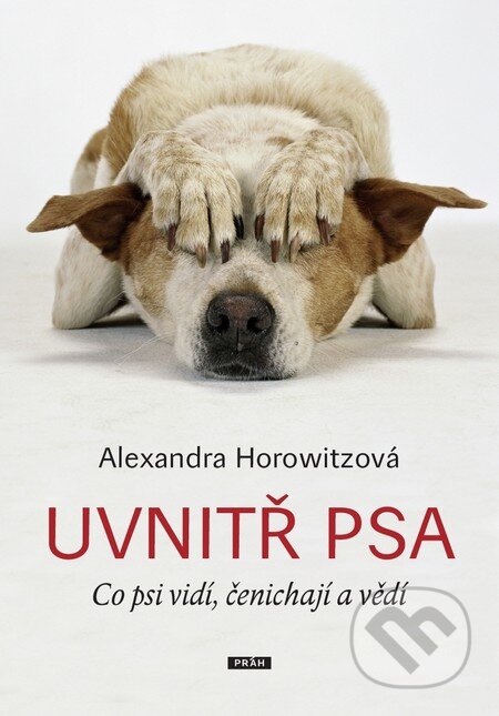 Kniha: Uvnitř psa (Alexandra Horowitz). Práh, 2014 Kniha: Uvnitř psa (Alexandra Horowitz). Práh, 2014
