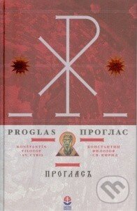 Kniha: Proglas (Konštantín Filozof). Slovenská národná knižnica, 2013 Kniha: Proglas (Konštantín Filozof). Slovenská národná knižnica, 2013