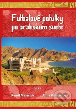 Kniha: Futbalové potulky po arabskom svete (Anna Varadinová a Kamil Majerník). Daxe, 2014 Kniha: Futbalové potulky po arabskom svete (Anna Varadinová a Kamil Majerník). Daxe, 2014