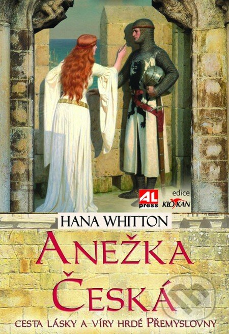 Kniha: Anežka Česká (Hana Whitton). Alpress, 2014 Kniha: Anežka Česká (Hana Whitton). Alpress, 2014