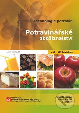 Potravinářské zbožíznalství - Jana Dostálová, Pavel Kadlec a kolektiv, Key publishing, 2014