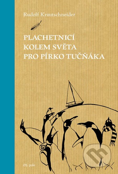 Kniha: Plachetnicí kolem světa pro pírko tučňáka (Rudolf Krautschneider), 2014 Kniha: Plachetnicí kolem světa pro pírko tučňáka (Rudolf Krautschneider), 2014