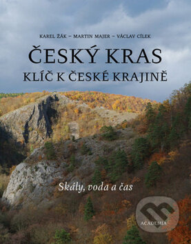 Kniha: Český kras - klíč k české krajině (Karel Žák, Martin Majer a Václav Cílek). Academia, 2014 Kniha: Český kras - klíč k české krajině (Karel Žák, Martin Majer a Václav Cílek). Academia, 2014