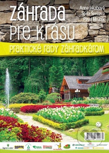 Kniha: Záhrada pre krásu (Anna Jakábová, Pavel Hrubík a Soňa Švecová). Plat4M Books, 2014 Kniha: Záhrada pre krásu (Anna Jakábová, Pavel Hrubík a Soňa Švecová). Plat4M Books, 2014
