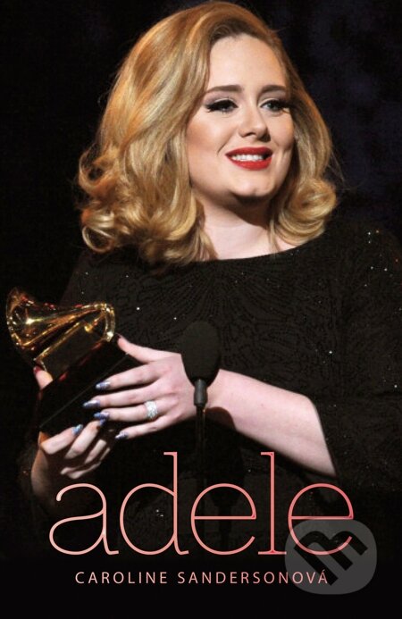 E-kniha: Adele (Caroline Sandersonová). Mladá fronta, 2012 E-kniha: Adele (Caroline Sandersonová). Mladá fronta, 2012