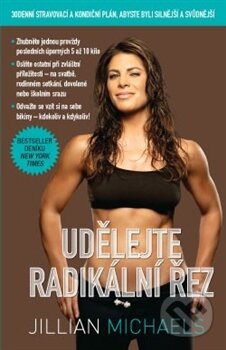 Kniha: Udělejte radikální řez (Jillian Michaels). ANAG, 2014 Kniha: Udělejte radikální řez (Jillian Michaels). ANAG, 2014