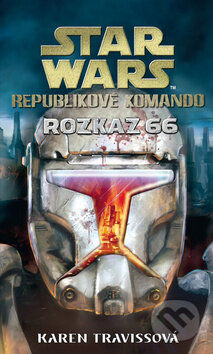 Kniha: STAR WARS: Republikové komando IV (Karen Travissová), 2014 Kniha: STAR WARS: Republikové komando IV (Karen Travissová), 2014