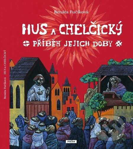 Kniha: Hus a Chelčický (Renáta Fučíková). Práh, 2014 Kniha: Hus a Chelčický (Renáta Fučíková). Práh, 2014