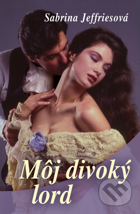Kniha: Môj divoký lord (Sabrina Jeffries). Slovenský spisovateľ, 2014 Kniha: Môj divoký lord (Sabrina Jeffries). Slovenský spisovateľ, 2014
