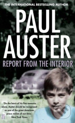 Kniha: Report from the Interior (Paul Auster). Faber and Faber, 2014 Kniha: Report from the Interior (Paul Auster). Faber and Faber, 2014