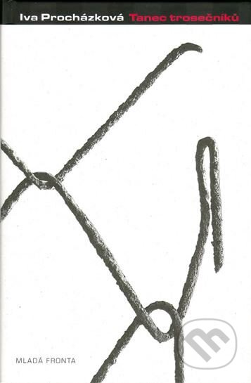 Kniha: Tanec trosečníků (Iva Procházková). Mladá fronta, 2006 Kniha: Tanec trosečníků (Iva Procházková). Mladá fronta, 2006