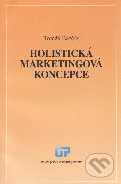 Holistická marketingová koncepce - Tomáš Barčík, Ústav práva a právní vědy, 2013