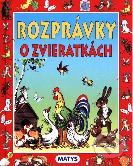 Kniha: Rozprávky o zvieratkách (Matys). Matys, 2014 Kniha: Rozprávky o zvieratkách (Matys). Matys, 2014