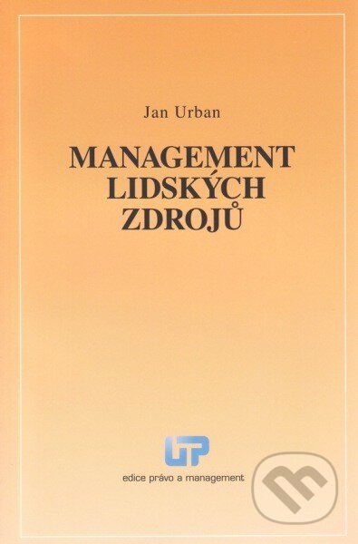 Kniha: Management lidských zdrojů (Jan Urban). Ústav práva a právní vědy, 2013 Kniha: Management lidských zdrojů (Jan Urban). Ústav práva a právní vědy, 2013