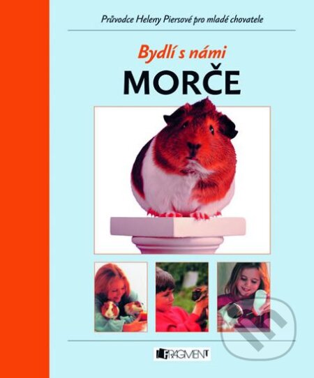 Kniha: Bydlí s námi morče (Helena Piersová). Nakladatelství Fragment, 2005 Kniha: Bydlí s námi morče (Helena Piersová). Nakladatelství Fragment, 2005