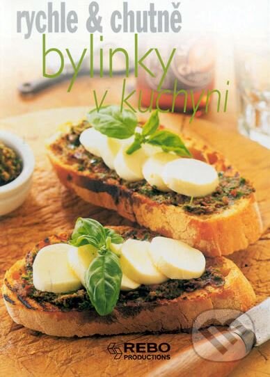 Kniha: Bylinky v kuchyni (Rebo). Rebo, 2004 Kniha: Bylinky v kuchyni (Rebo). Rebo, 2004