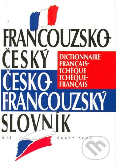 Kniha: Francouzsko-český/česko-francouzský slovník (Český klub). Český klub, 2002 Kniha: Francouzsko-český/česko-francouzský slovník (Český klub). Český klub, 2002